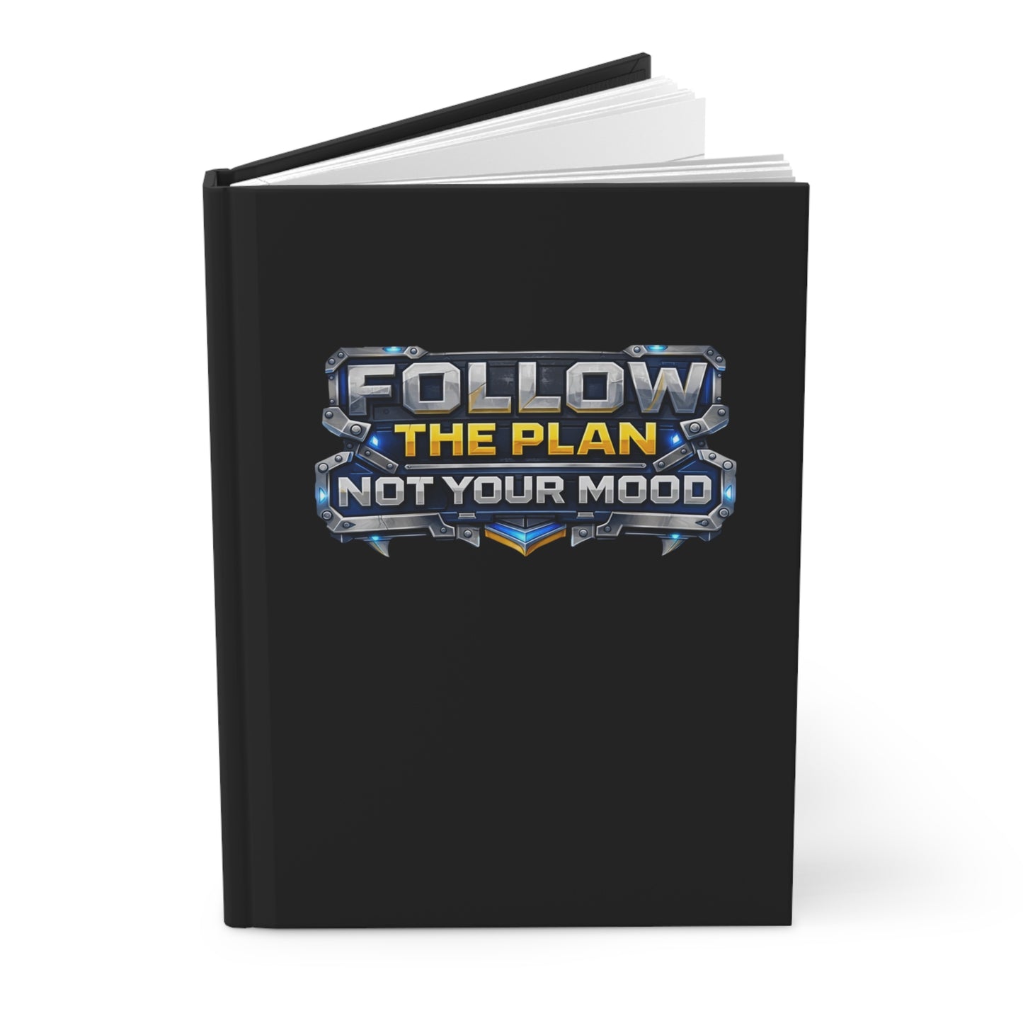 Follow The Plan. Not Your Mood. – Hardcover Notebook v2