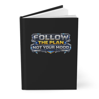 Follow The Plan. Not Your Mood. – Hardcover Notebook v2