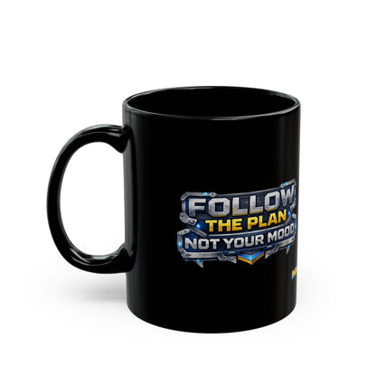 Follow The Plan. Not Your Mood. – Black Mug v2