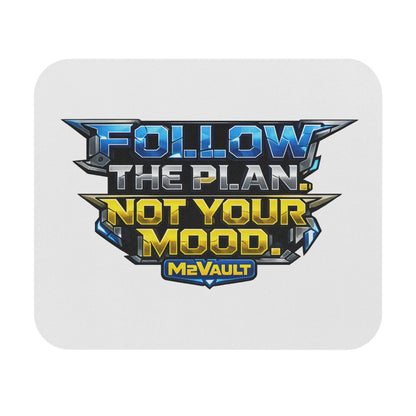 Follow The Plan. Not Your Mood. – Mouse Pad