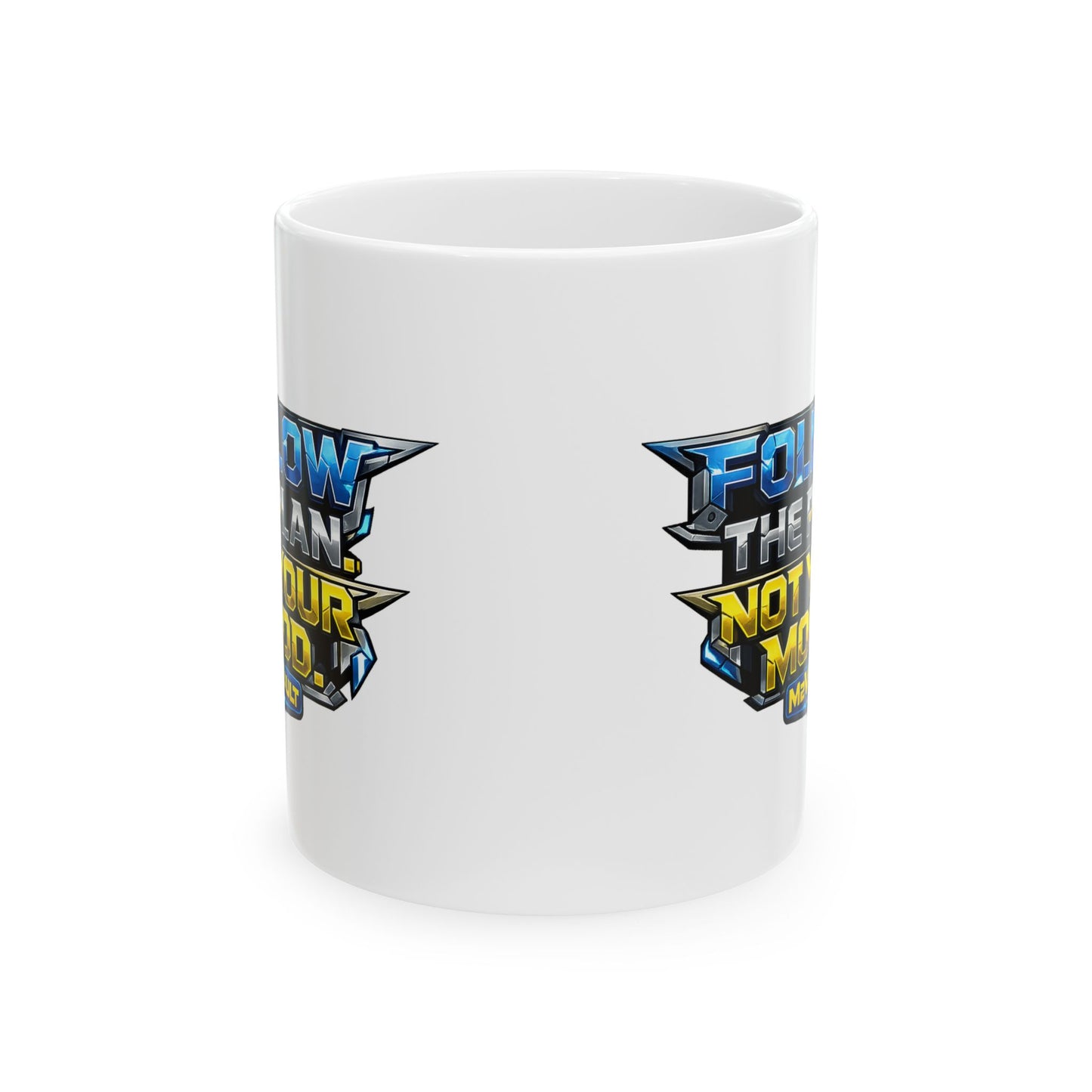 Follow the Plan. Not your Mood Mug