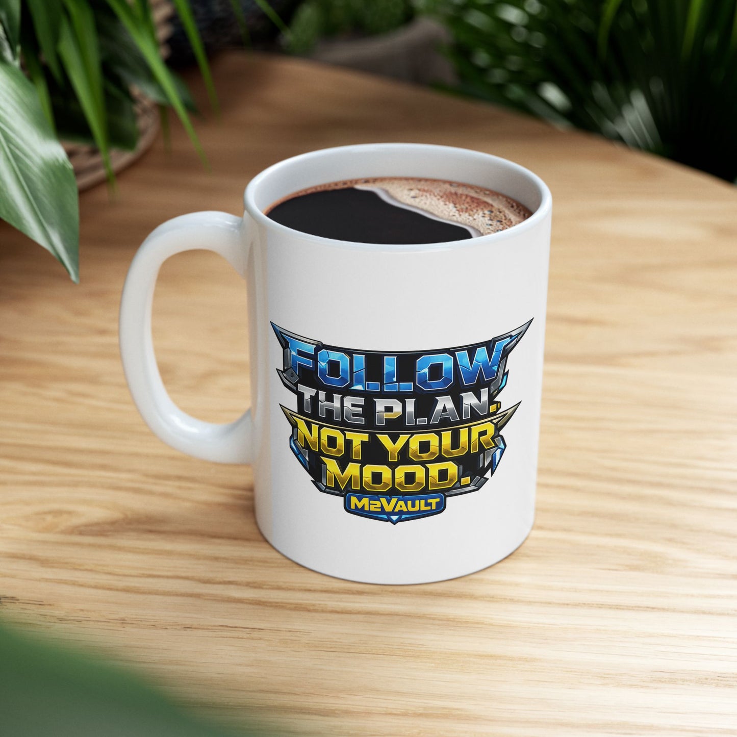 Follow the Plan. Not your Mood Mug