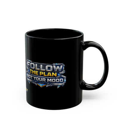 Follow The Plan. Not Your Mood. – Black Mug v2