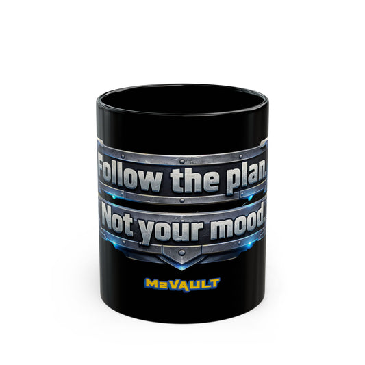Follow The Plan. Not Your Mood. – Black Ceramic Mug
