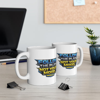 Follow the Plan. Not your Mood Mug
