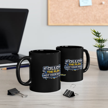Follow The Plan. Not Your Mood. – Black Mug v2