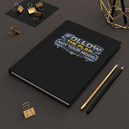 Follow The Plan. Not Your Mood. – Hardcover Notebook v2