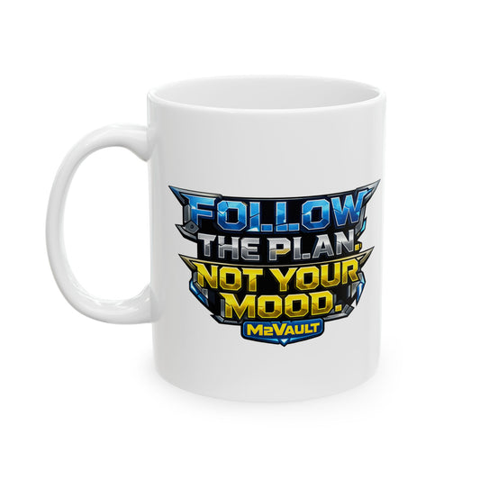 Follow the Plan. Not your Mood Mug