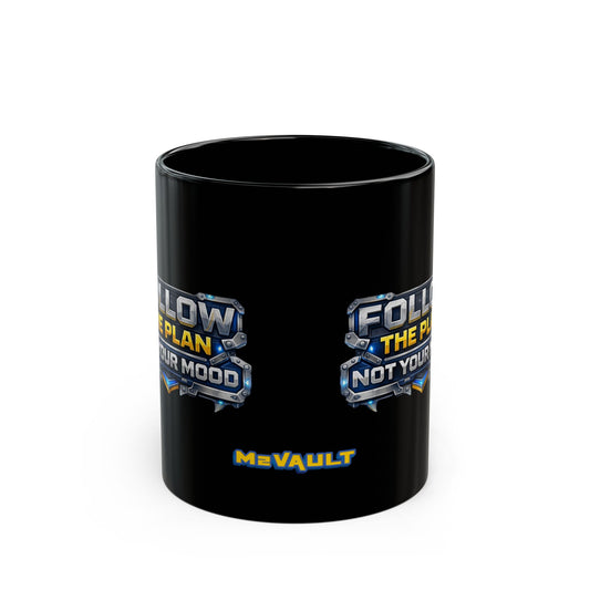 Follow The Plan. Not Your Mood. – Black Mug v2